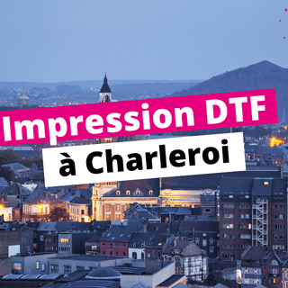 Impression DTF à Charleroi