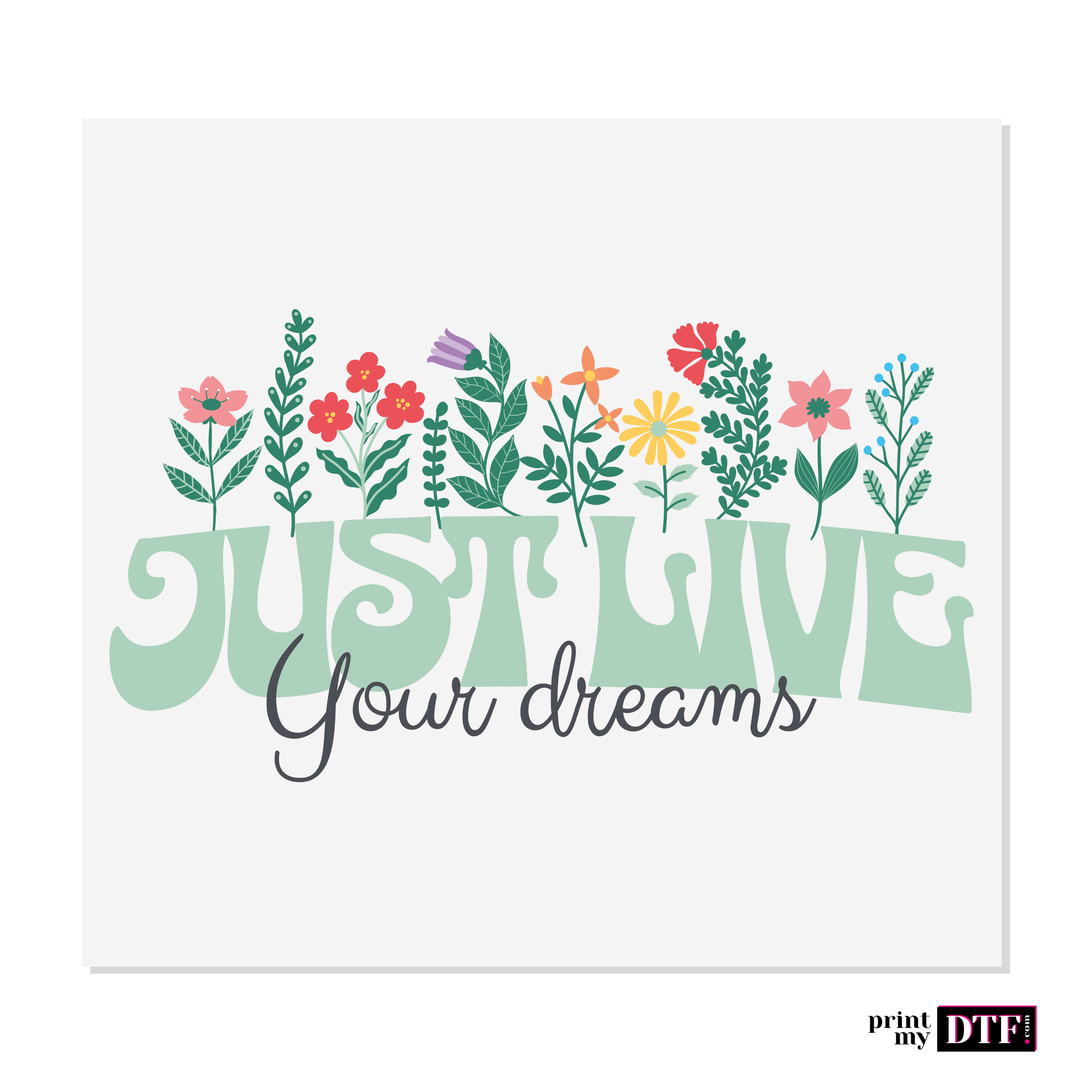 Design prêt à presser - Just live your dreams - Transfert DTF